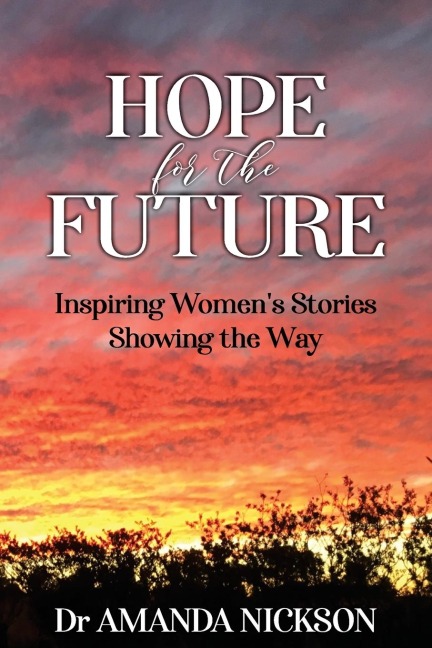 HOPE for the FUTURE: Inspiring Womens Stories Showing the Way