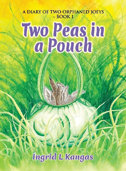 TWO PEAS IN A POUCH: A Diary of Two Orphaned Joeys ~ Book 1