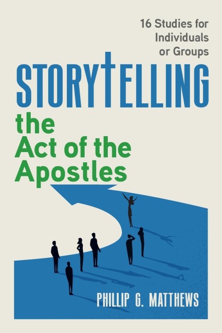 Storytelling the Acts of the Apostles: Connecting Jesus' Story to your Story to their Story