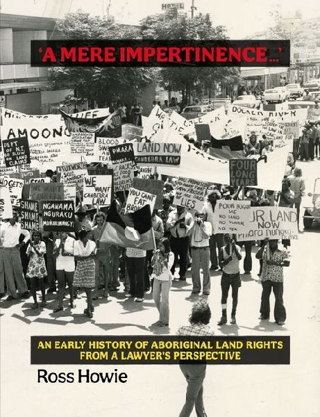 A Mere Impertinence...: An Early History of Aboriginal Land Rights from a Lawyers Perspective