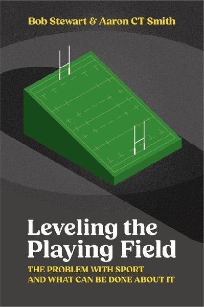 Levelling the Playing Field: The Problem with Sport and What Can Be Done about It