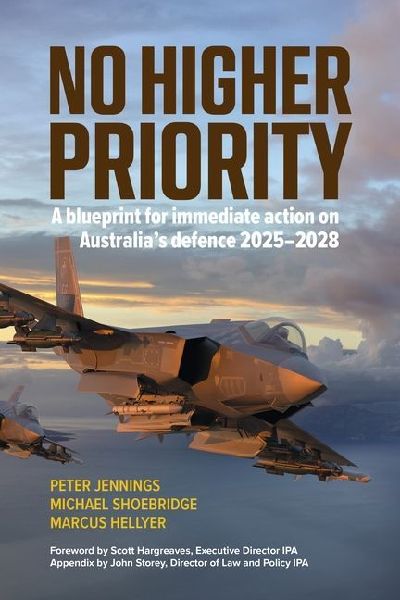No Higher Priority: A blueprint for immediate action on Australias defence 2025-2028