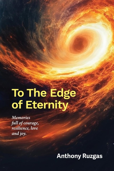 To The Edge of Eternity: Memories full of courage, resilience, love and joy