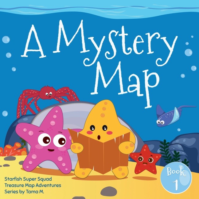 Starfish Super Squad Book 1 - A Mystery Map: Dive into Ocean Adventures Full of Fun, Friendship, and Discovery