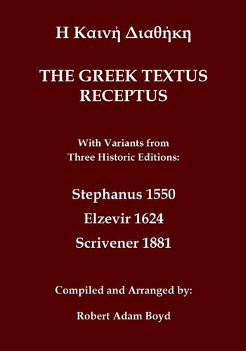 Greek Textus Receptus with variants from three historic editions Stephanus 1550; Elzevir 1624; Scrivener 1881