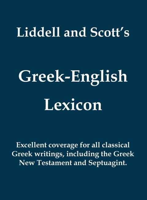 Liddell and Scotts Greek-English Lexicon (Greek and English Edition)