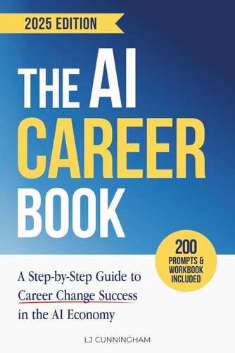 The AI Career Book: A Step-by-Step Guide to Career Change Success in the AI Economy