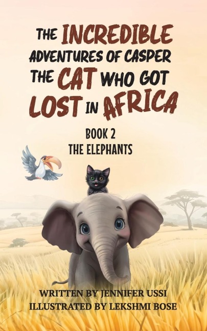 The Incredible Adventures of Casper the Cat Who Got Lost in Africa: Book 2 : The Elephants