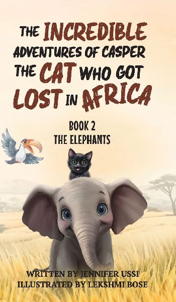The Incredible Adventures of Casper the Cat Who Got Lost in Africa: Book 2 : The Elephants