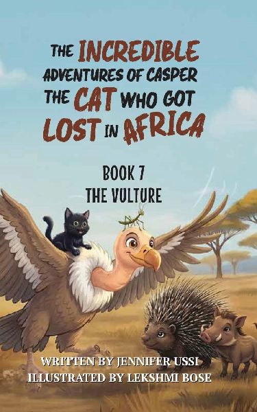 The Incredible Adventures of Casper the Cat Who Got Lost in Africa: Book 7: The Vultures
