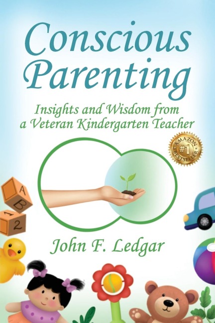 Conscious Parenting: Insights and Wisdom from a Veteran Kindergarten Teacher
