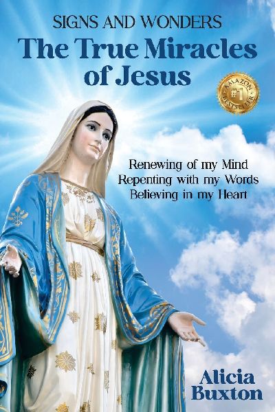 The True Miracles of Jesus: Renewing of my Mind, Repenting with my Words, Believing in my Heart