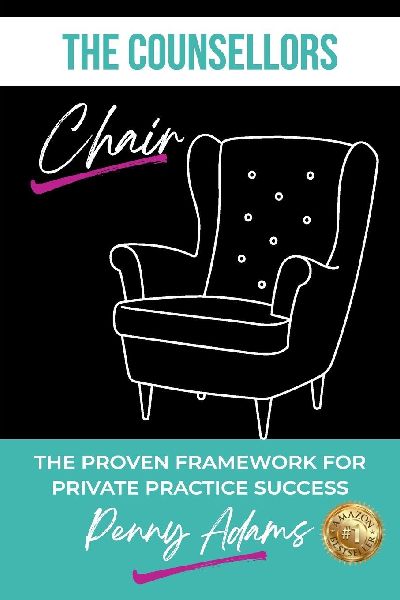 The Counsellors Chair: The Proven Framework for Private Practice Success