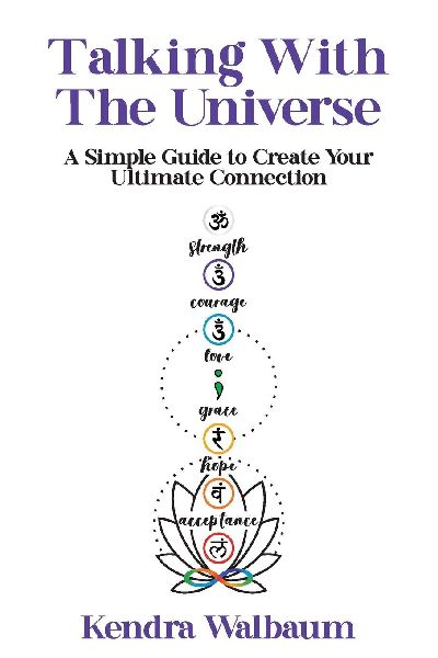 Talking With The Universe: A Simple Guide to Create Your Ultimate Connection