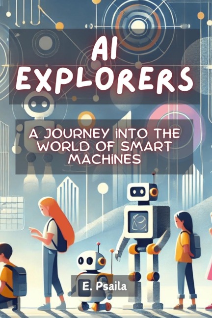 AI Explorers: A Journey into the World of Smart Machines