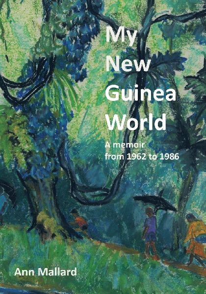 My New Guinea World: a memoir