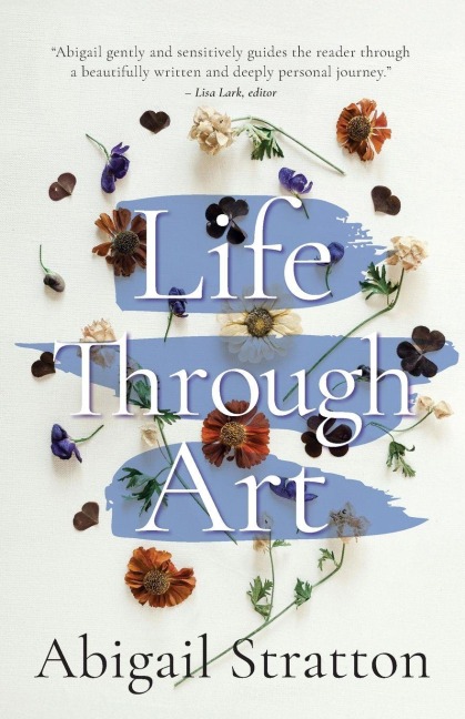 Life Through Art: Revive creative freedom, heal from trauma and embody spiritual wisdom