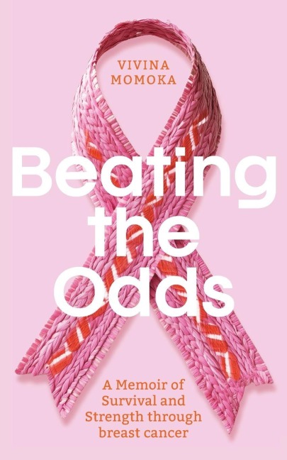 Beating The Odds: A Memoir of Survival and Strength through breast cancer