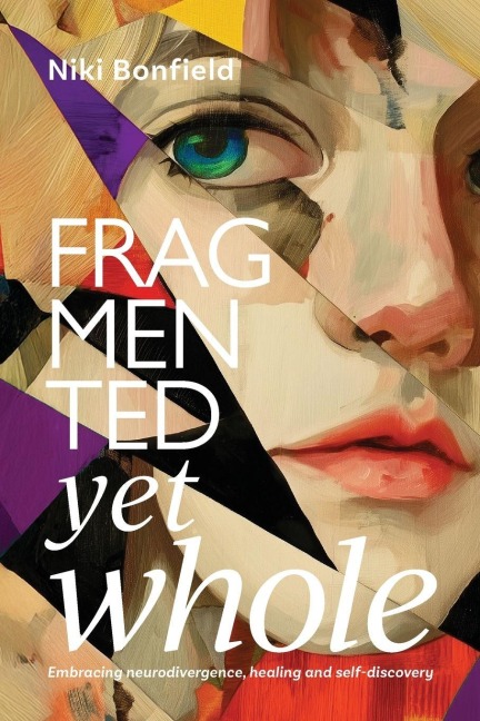 Fragmented yet whole: Embracing neurodivergence, healing and self-discovery