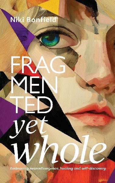 Fragmented yet whole: Embracing neurodivergence, healing and self-discovery
