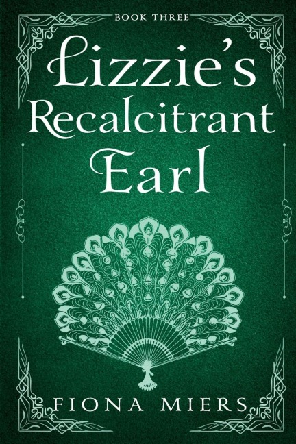 Lizzies Recalcitrant Earl: Steamy Regency Romance