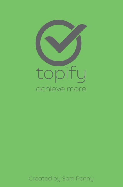 The Topify Method - Green Edition Vol 12: A Quarterly System for Clarity, Focus, and Execution
