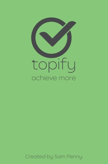 The Topify Method - Green Edition Vol 13: A Quarterly System for Clarity, Focus, and Execution
