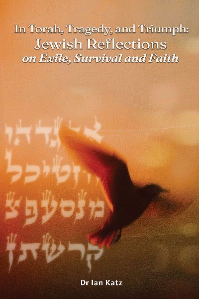 Torah, Tragedy, and Triumph Jewish Reflections: : on Exile, Survival, and Faith