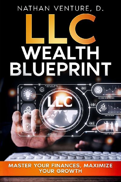 LLC Wealth Blueprint: Master Your Finances, Maximize Your Growth
