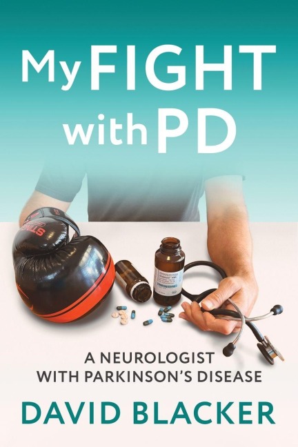 My FIGHT with PD: A Neurologist with Parkinsons Disease