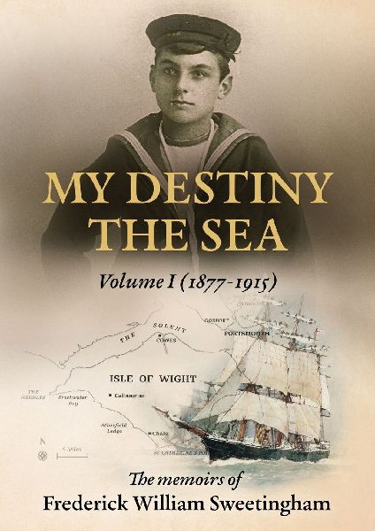 My Destiny The Sea: Volume I - 1877 - 1915