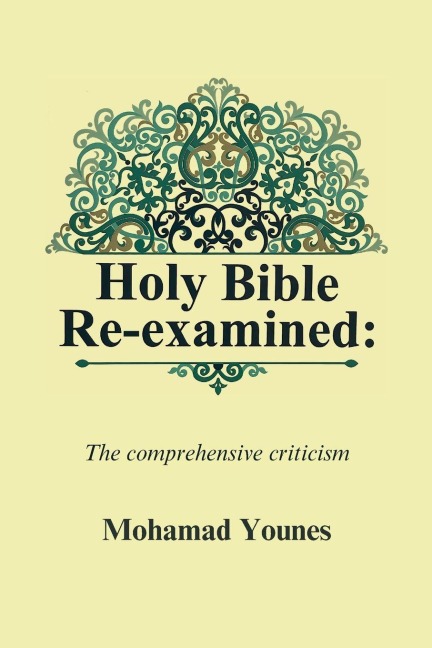 Holy Bible Re-examined: The comprehensive criticism