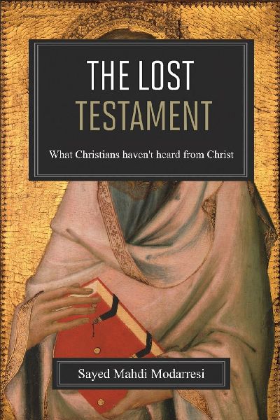The Lost Testament: What Christians Haven't Heard From Christ