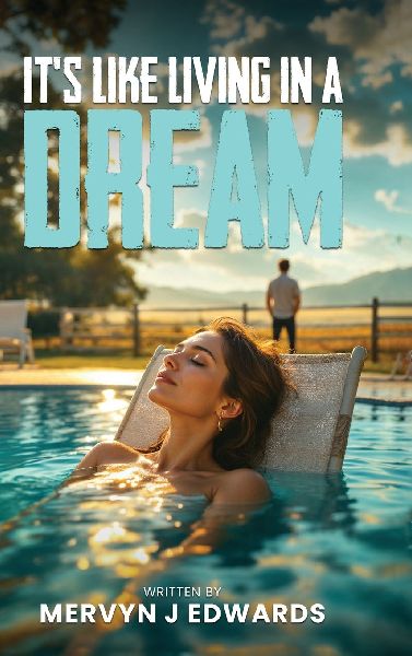 It's Like Living in a dream By Mervyn J. Edwards
