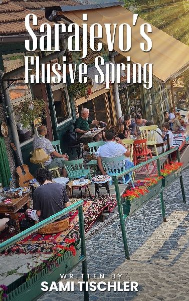 Sarajevos Elusive Spring
