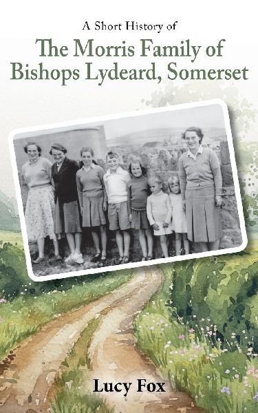 A Short History of The Morris Family of Bishops Lydeard, Somerset