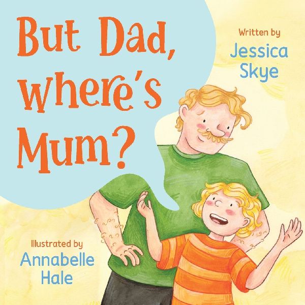 But Dad, Wheres Mum?