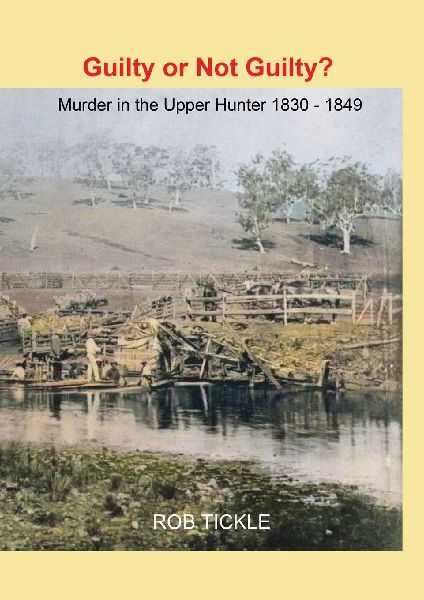 Guilty or Not Guilty: Murder in the Upper Hunter 1830-1849