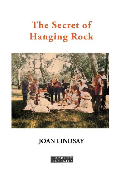 The Secret of Hanging Rock: With Commentaries by John Taylor and Yvonne Rousseau