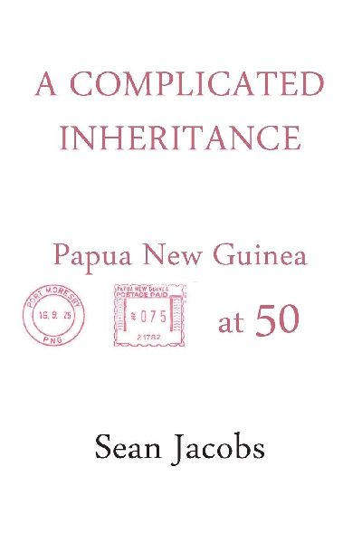 A COMPLICATED INHERITANCE: Papua New Guinea at 50