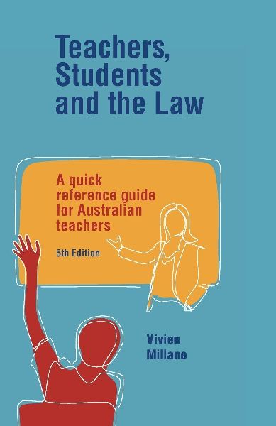 Teachers, Students and the Law: A quick reference guide for Australian teachers