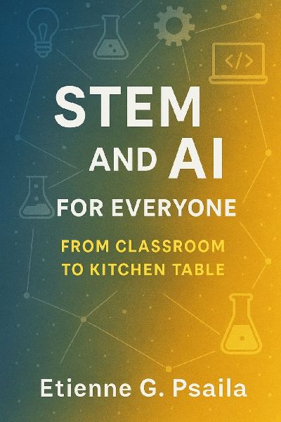 STEM and AI for Everyone: From Classroom to Kitchen Table