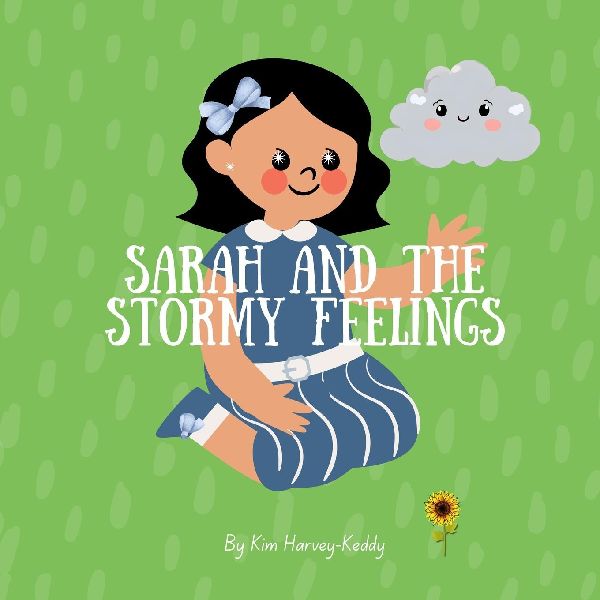 Sarah and the Stormy Feelings: A Childrens Book About Big Emotions, Self-Regulation, and Coping Skills