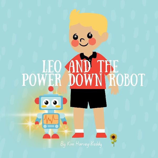 Leo and the Power Down Robot: A Childrens Bedtime Book About Calming Busy Minds and Relaxation Skills