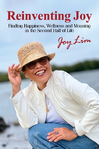 Reinventing Joy: Finding Happiness, Wellness and Meaning in The Second Half of Life