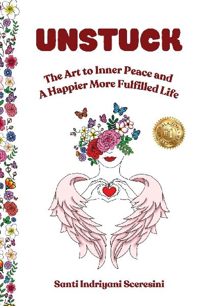 Unstuck: The Art to Inner Peace and A Happier More Fulfilled Life