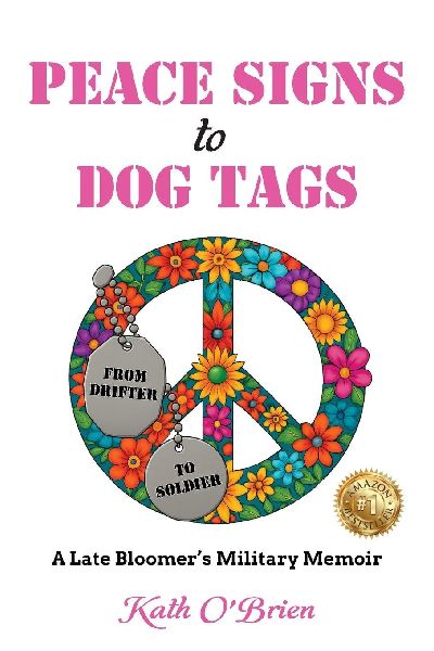 PEACE SIGNS to DOG TAGS: A Late Bloomers Military Memoir