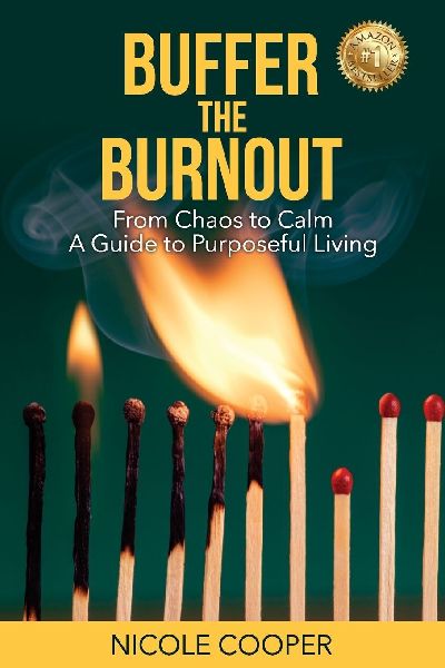 BUFFER THE BURNOUT: From Chaos to Calm A Guide to Purposeful Living
