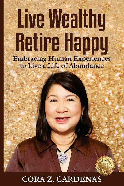 Live Wealthy Retire Happy: Embracing Human Experiences to Live a Life of Abundance