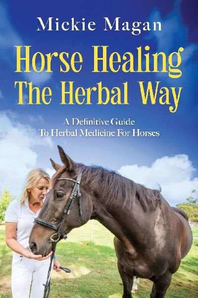 Horse Healing The Herbal Way: A Definitive Guide To Herbal Medicine For Horses